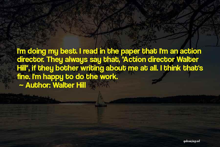 I Want U To Be Happy Always Quotes By Walter Hill