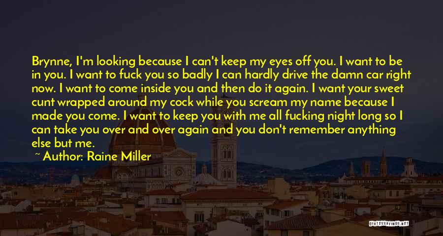 I Want You All Over Me Quotes By Raine Miller