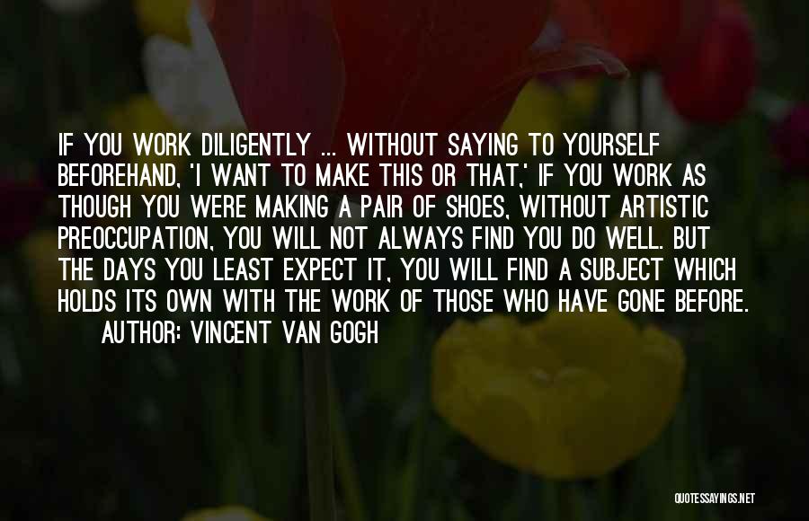 I Want You Always Quotes By Vincent Van Gogh