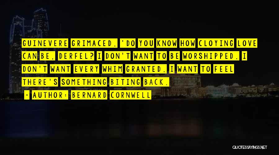 I Want You Back I Love You Quotes By Bernard Cornwell