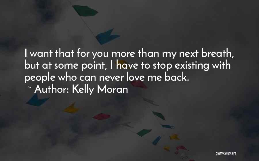 I Want You Back I Love You Quotes By Kelly Moran