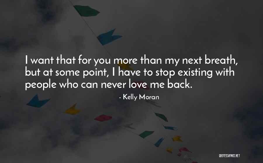 I Want You Back I Love You Quotes By Kelly Moran