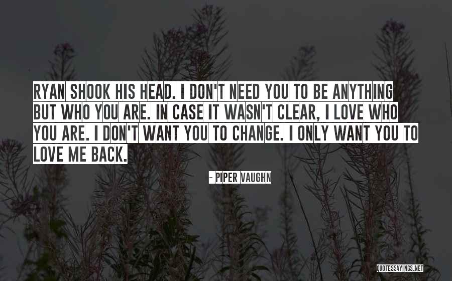 I Want You Back I Love You Quotes By Piper Vaughn