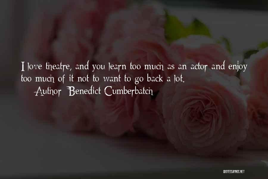 I Want You Back Love Quotes By Benedict Cumberbatch