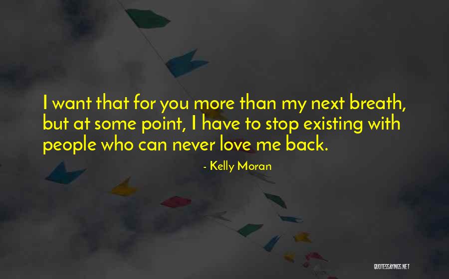 I Want You Back Love Quotes By Kelly Moran I Want You Back Love Quotes By Kelly Moran