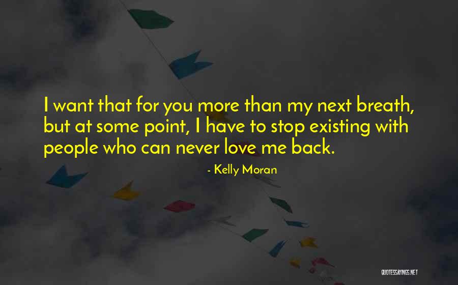 I Want You Back Love Quotes By Kelly Moran