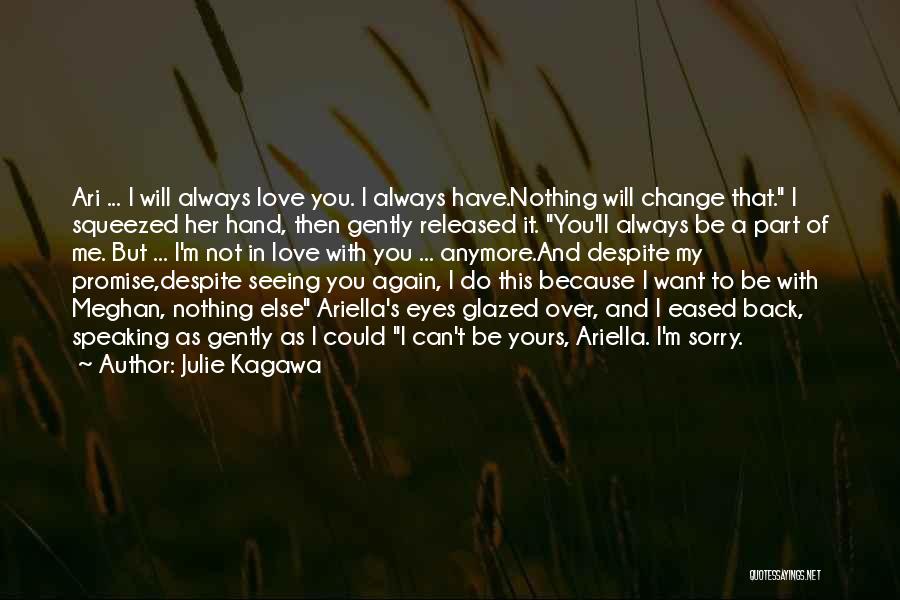 I Want You Back My Love Quotes By Julie Kagawa