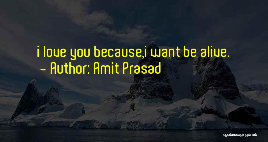 I Want You Because I Love You Quotes By Amit Prasad