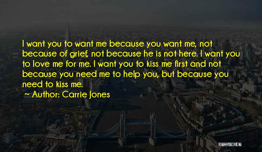 I Want You Because I Love You Quotes By Carrie Jones