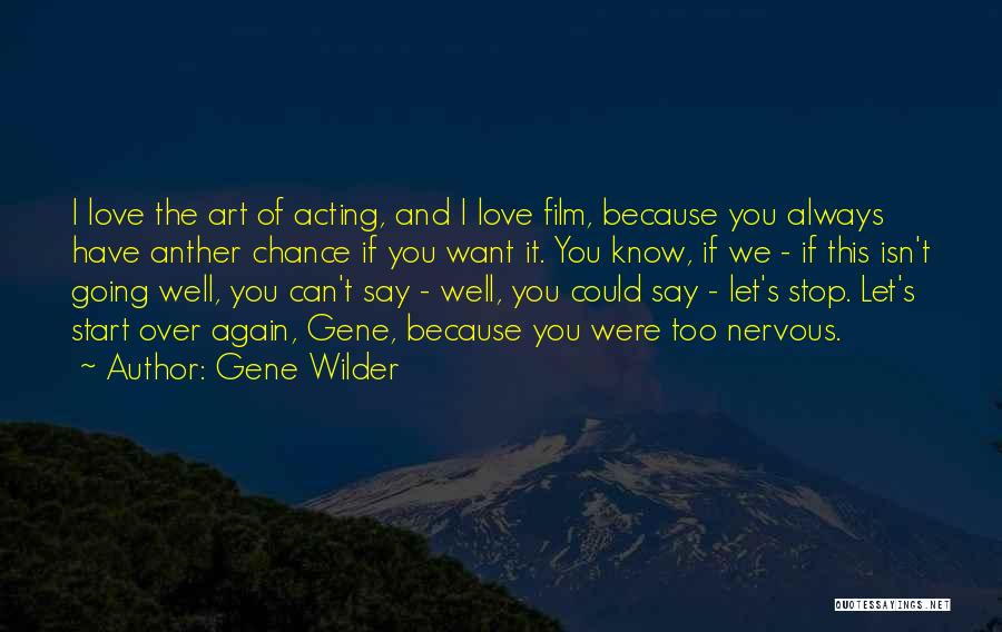 I Want You Because I Love You Quotes By Gene Wilder