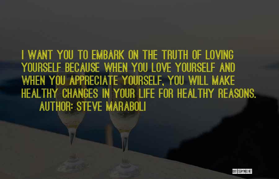 I Want You Because I Love You Quotes By Steve Maraboli