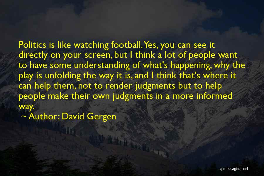 I Want You But Quotes By David Gergen