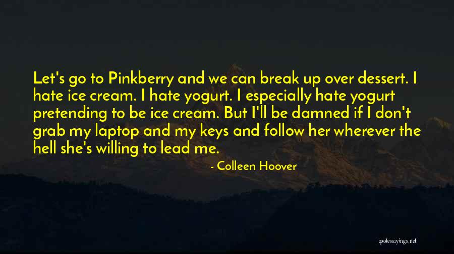 I Want You For Dessert Quotes By Colleen Hoover I Want You For Dessert Quotes By Colleen Hoover