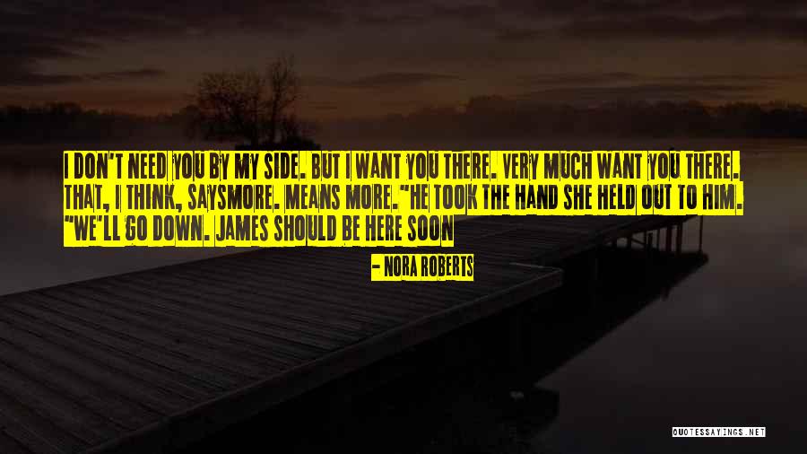 I Want You Here By My Side Quotes By Nora Roberts I Want You Here By My Side Quotes By Nora Roberts