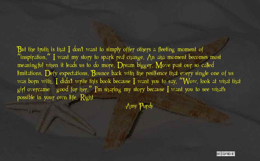 I Want You Here Right Now Quotes By Amy Purdy I Want You Here Right Now Quotes By Amy Purdy