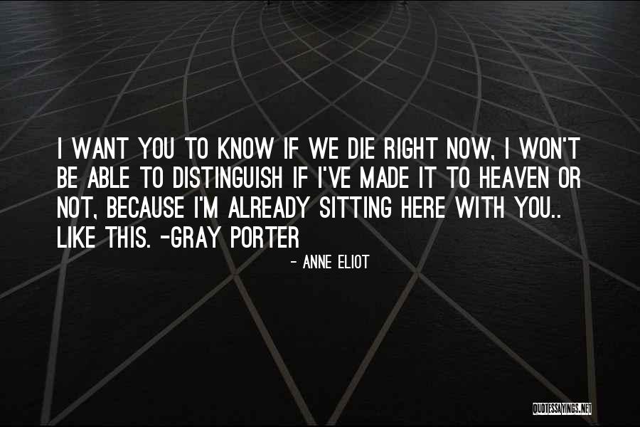 I Want You Here Right Now Quotes By Anne Eliot I Want You Here Right Now Quotes By Anne Eliot