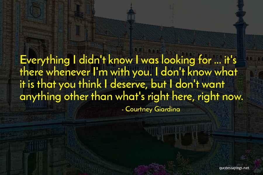 I Want You Here Right Now Quotes By Courtney Giardina I Want You Here Right Now Quotes By Courtney Giardina