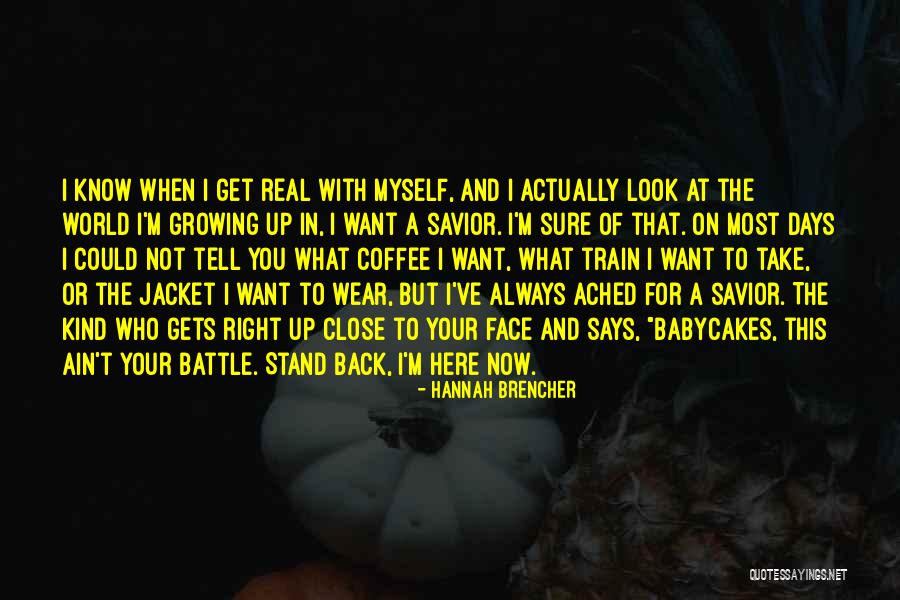 I Want You Here Right Now Quotes By Hannah Brencher I Want You Here Right Now Quotes By Hannah Brencher