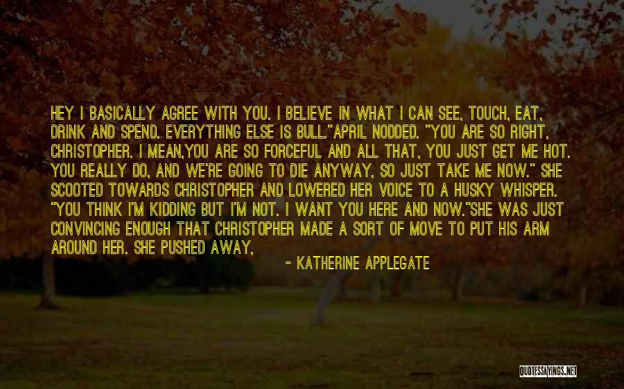 I Want You Here Right Now Quotes By Katherine Applegate I Want You Here Right Now Quotes By Katherine Applegate