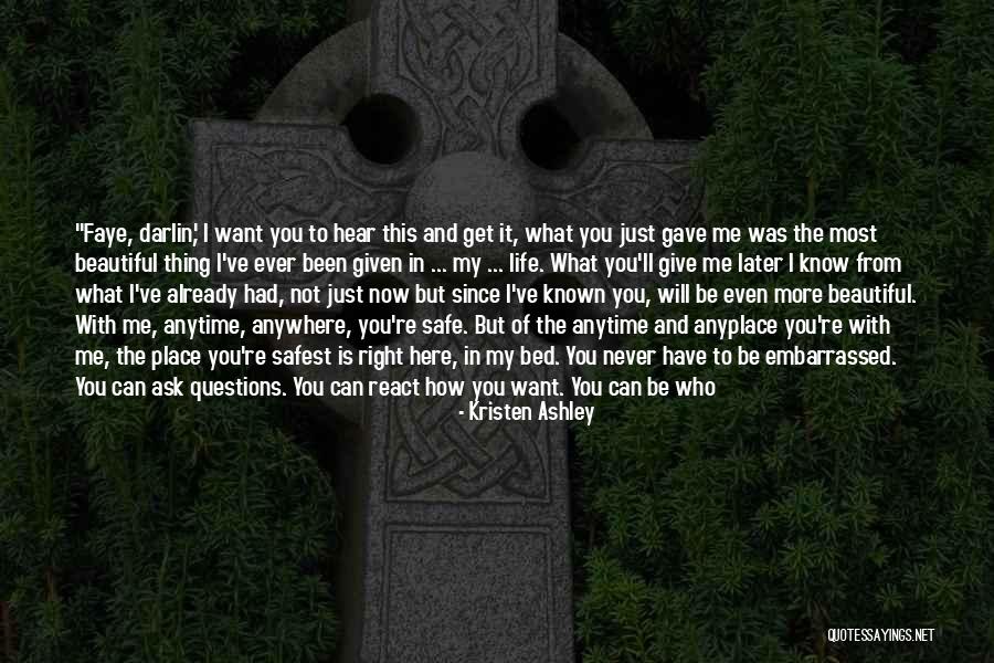 I Want You Here Right Now Quotes By Kristen Ashley I Want You Here Right Now Quotes By Kristen Ashley