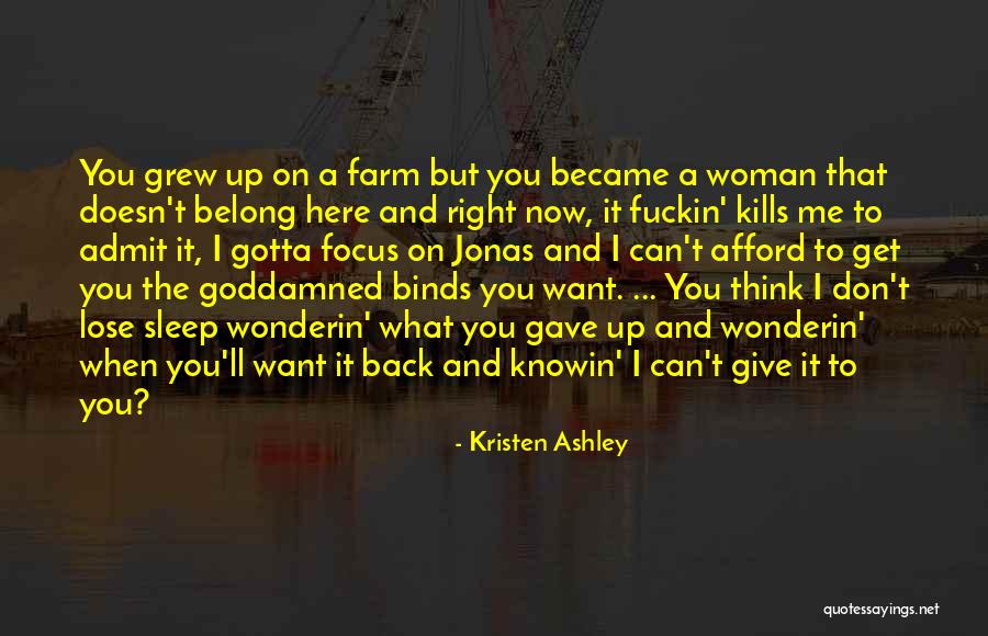 I Want You Here Right Now Quotes By Kristen Ashley I Want You Here Right Now Quotes By Kristen Ashley