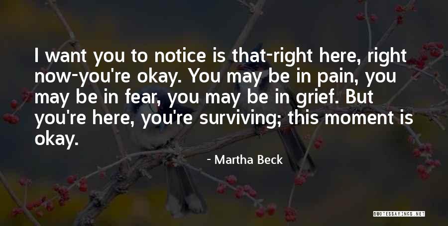 I Want You Here Right Now Quotes By Martha Beck I Want You Here Right Now Quotes By Martha Beck
