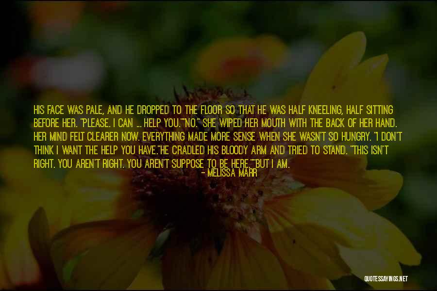 I Want You Here Right Now Quotes By Melissa Marr I Want You Here Right Now Quotes By Melissa Marr