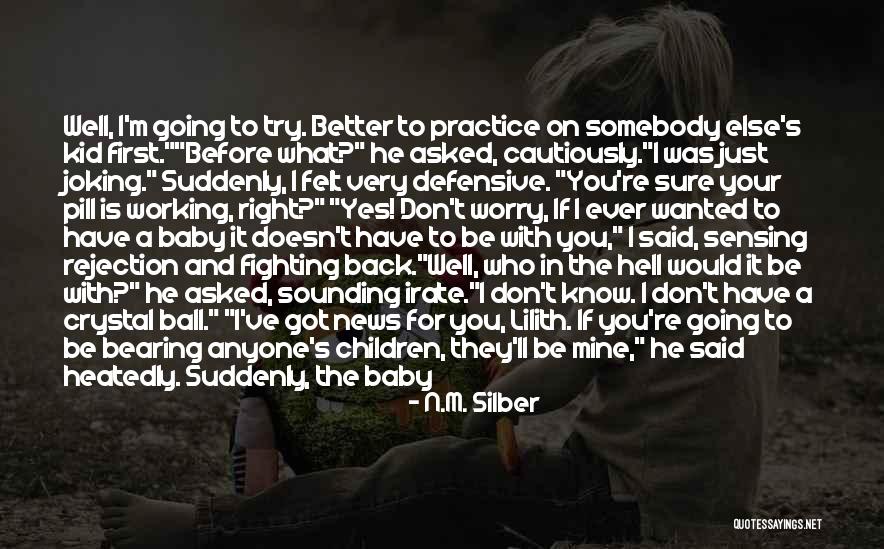 I Want You Here Right Now Quotes By N.M. Silber I Want You Here Right Now Quotes By N.M. Silber
