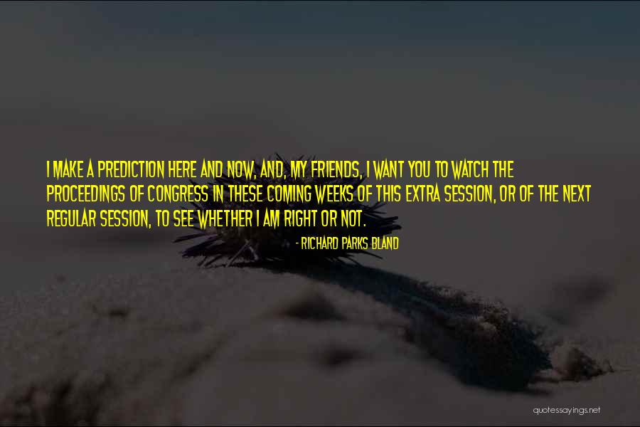 I Want You Here Right Now Quotes By Richard Parks Bland I Want You Here Right Now Quotes By Richard Parks Bland