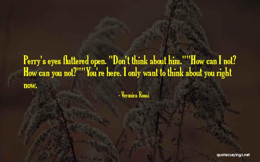 I Want You Here Right Now Quotes By Veronica Rossi I Want You Here Right Now Quotes By Veronica Rossi