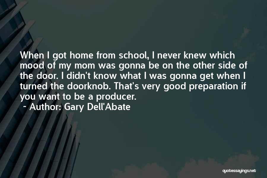 I Want You Home Quotes By Gary Dell'Abate