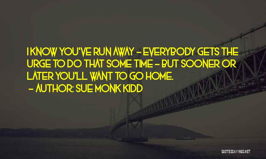 I Want You Home Quotes By Sue Monk Kidd