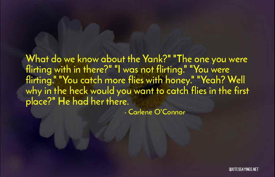 I Want You Honey Quotes By Carlene O'Connor I Want You Honey Quotes By Carlene O'Connor