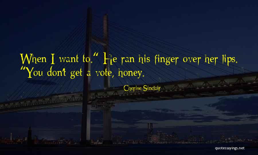 I Want You Honey Quotes By Cherise Sinclair I Want You Honey Quotes By Cherise Sinclair