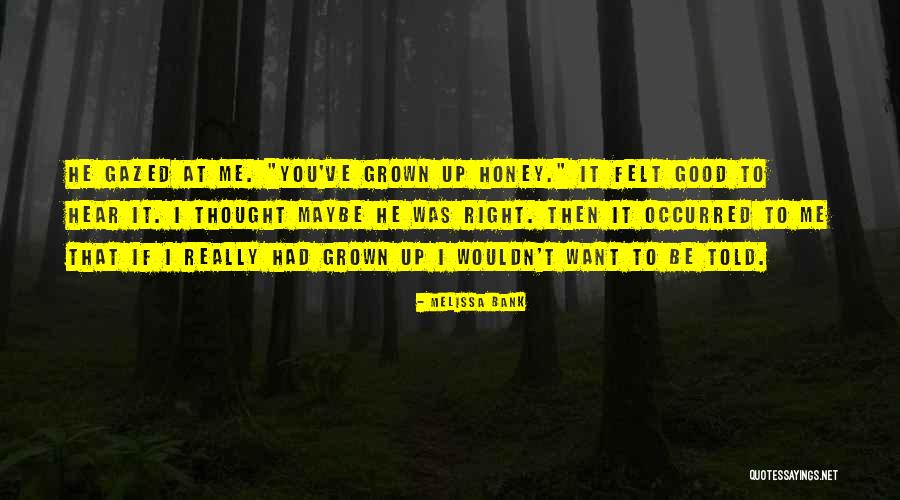 I Want You Honey Quotes By Melissa Bank I Want You Honey Quotes By Melissa Bank