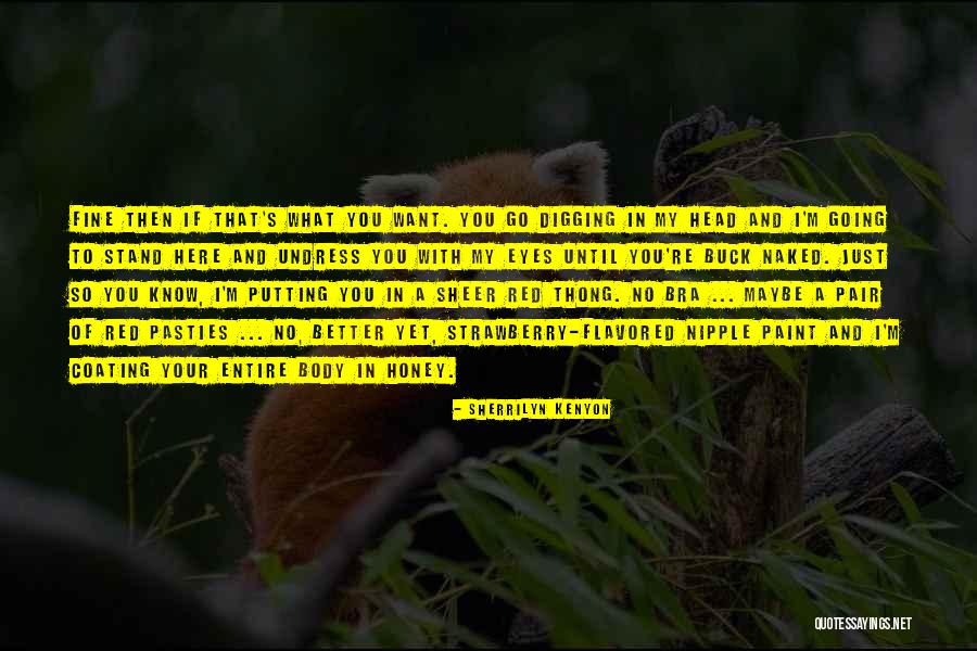 I Want You Honey Quotes By Sherrilyn Kenyon I Want You Honey Quotes By Sherrilyn Kenyon