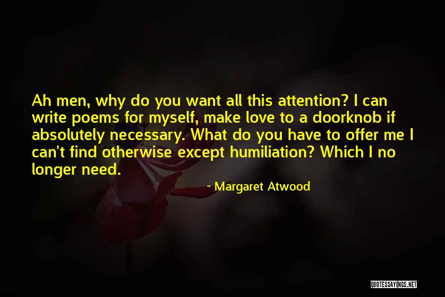 I Want You I Need You Quotes By Margaret Atwood