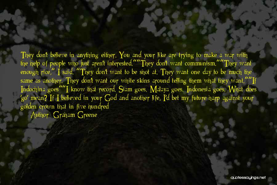 I Want You In My Future Quotes By Graham Greene