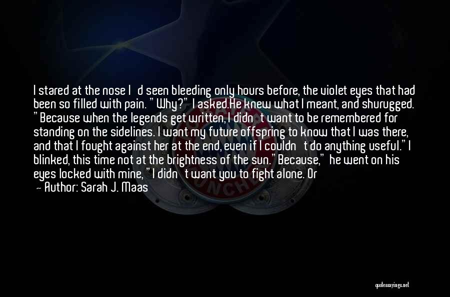 I Want You In My Future Quotes By Sarah J. Maas