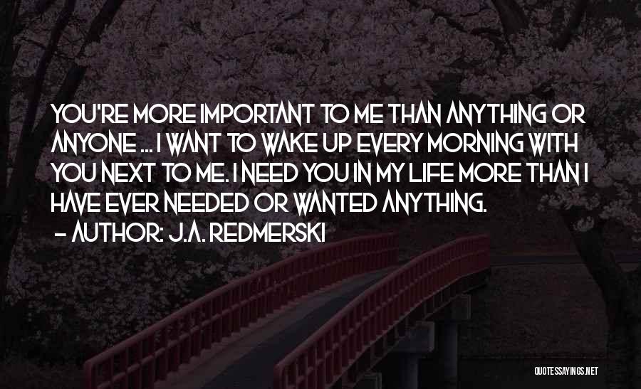 I Want You More Than Anything In My Life Quotes By J.A. Redmerski