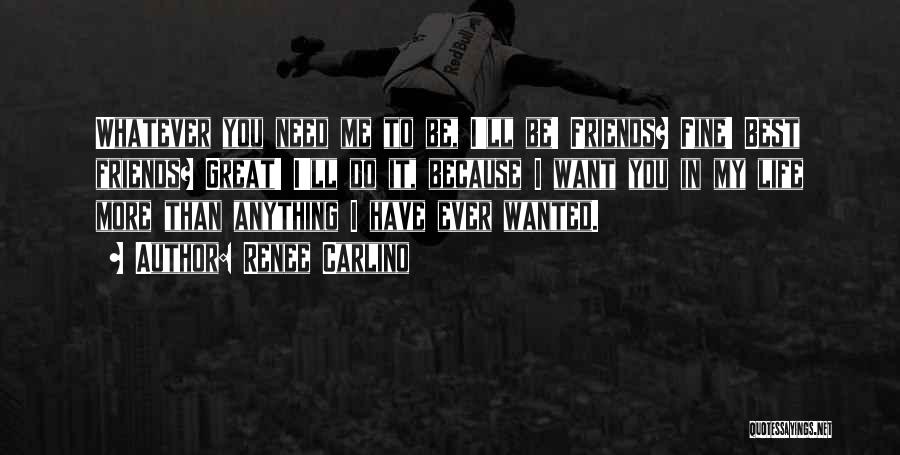 I Want You More Than Anything In My Life Quotes By Renee Carlino