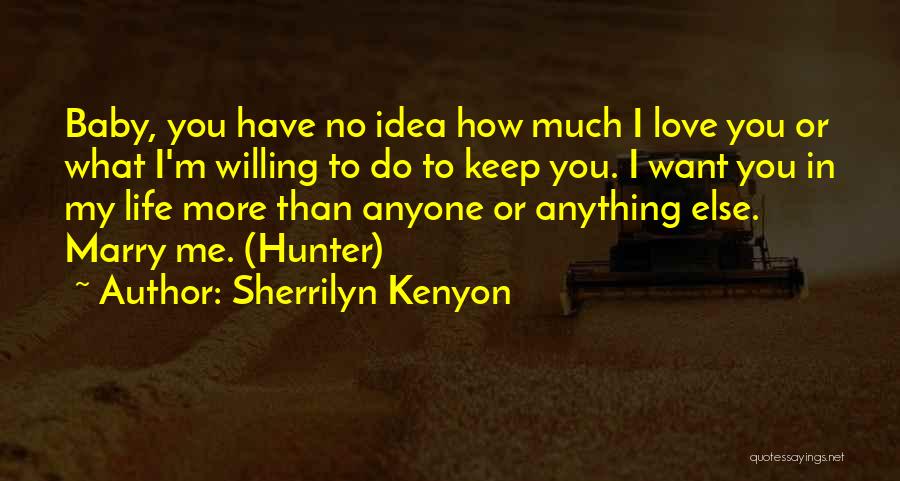 I Want You More Than Anything In My Life Quotes By Sherrilyn Kenyon