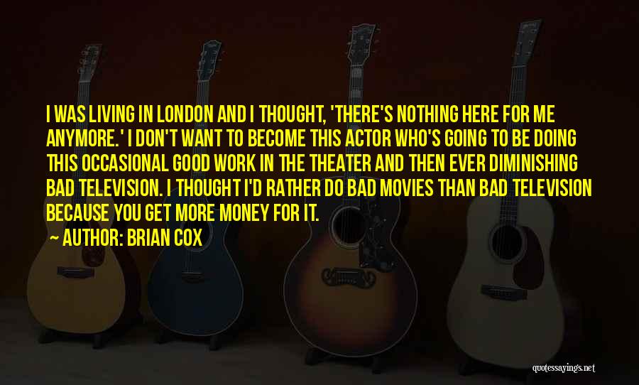 I Want You More Than Ever Quotes By Brian Cox