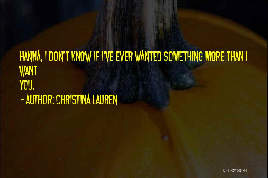I Want You More Than Ever Quotes By Christina Lauren