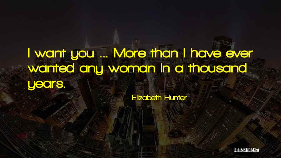 I Want You More Than Ever Quotes By Elizabeth Hunter