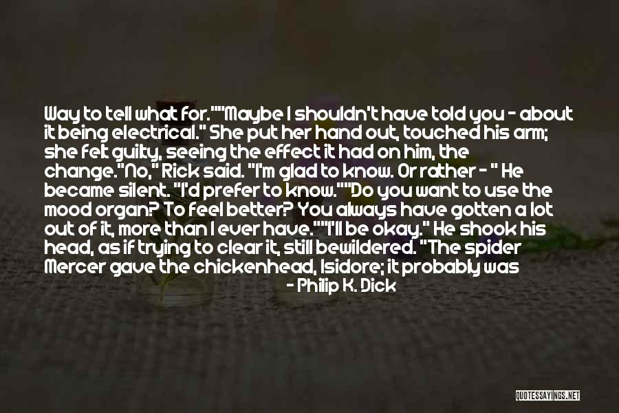 I Want You More Than Ever Quotes By Philip K. Dick I Want You More Than Ever Quotes By Philip K. Dick