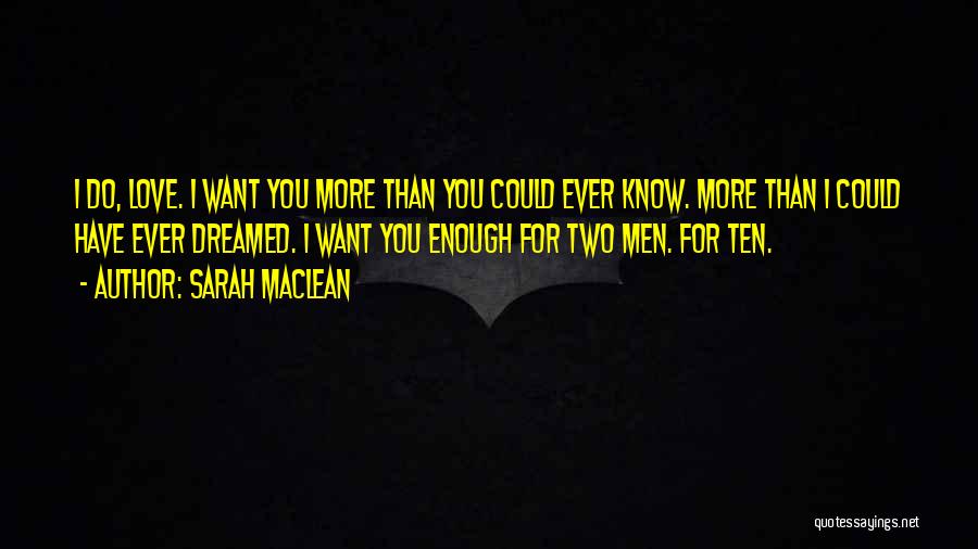 I Want You More Than Ever Quotes By Sarah MacLean