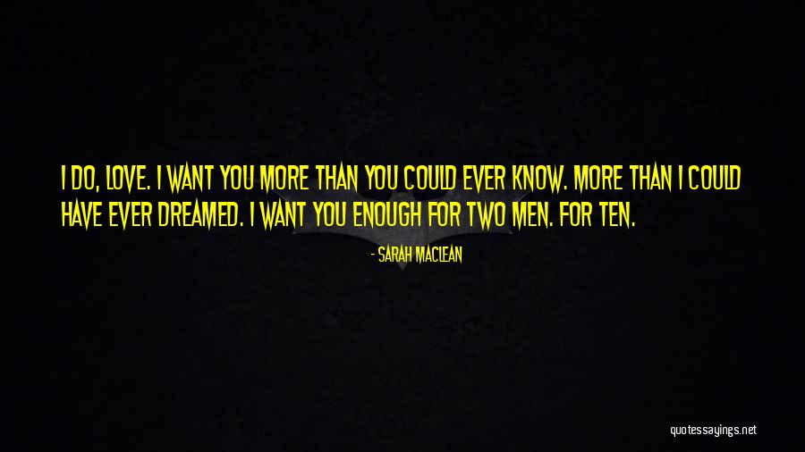 I Want You More Than Ever Quotes By Sarah MacLean