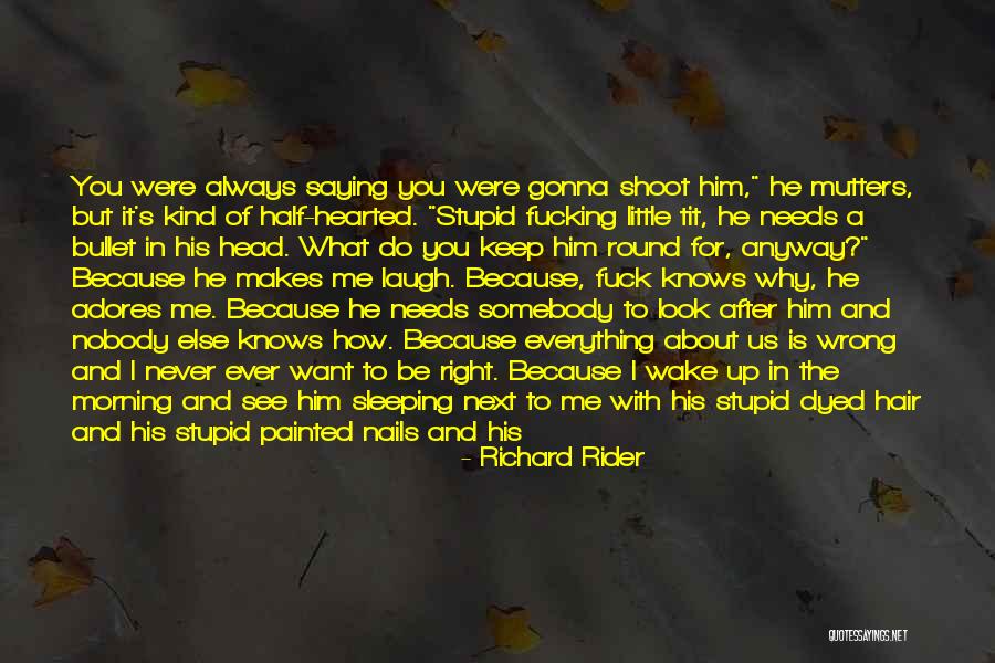 I Want You Nobody Else Quotes By Richard Rider I Want You Nobody Else Quotes By Richard Rider