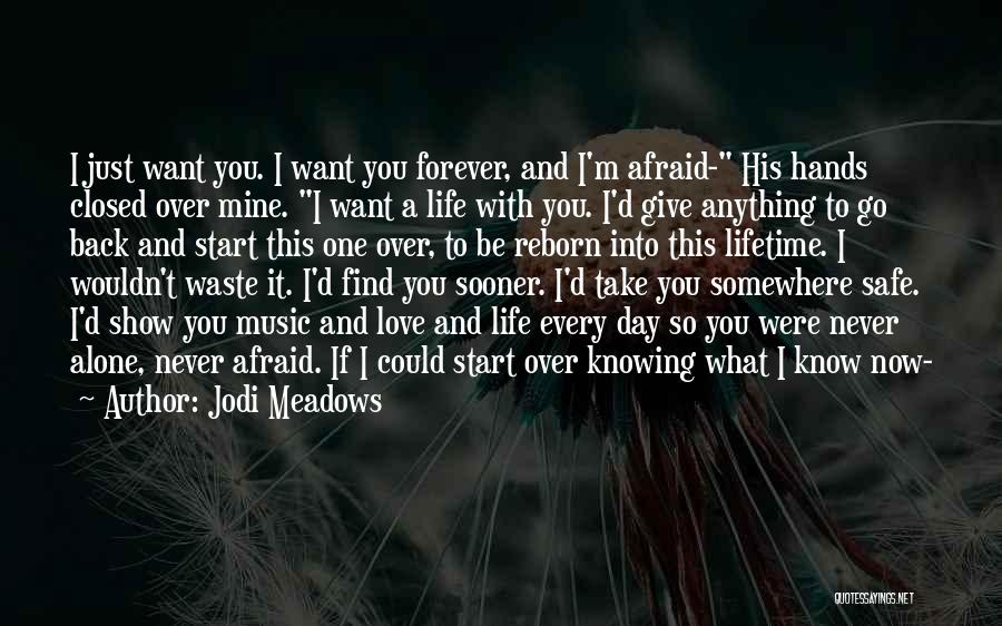 I Want You Now And Forever Quotes By Jodi Meadows